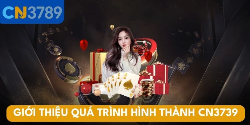 Giới thiệu CN3789 quá trình hình thành